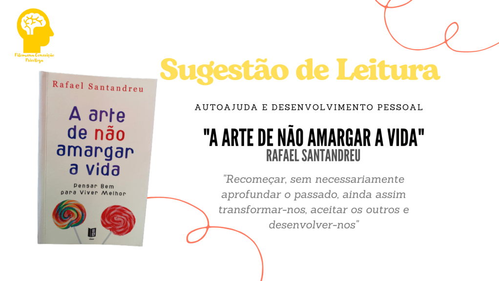“A Arte de Não Amargar a Vida” Sugestão de&nbsp;Leitura