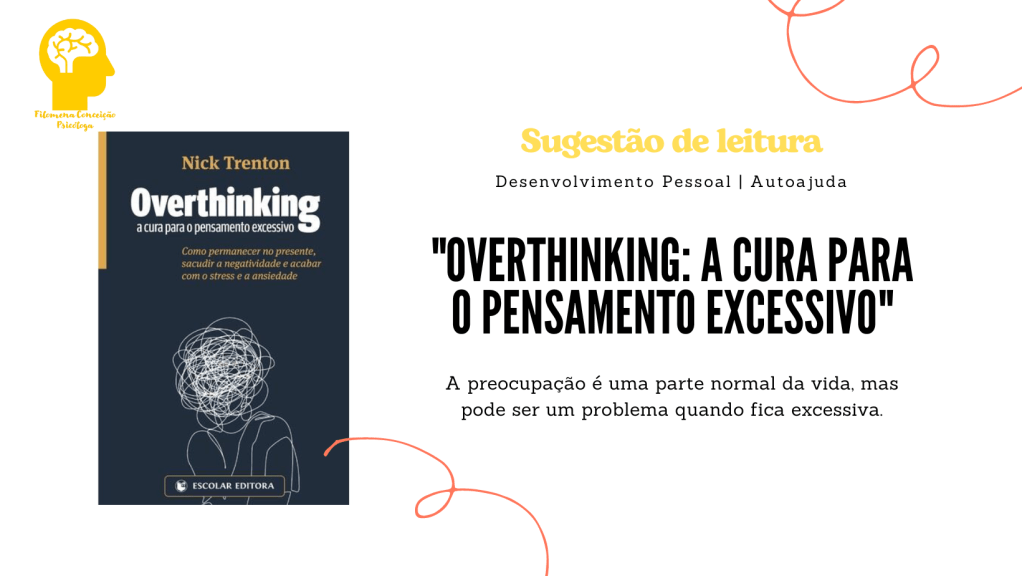 “Overthinking: A Cura para o Pensamento Excessivo” – Sugestão de&nbsp;leitura