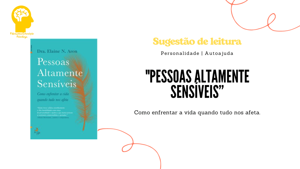 “Pessoas Altamente Sensíveis: Como Enfrentar a Vida quando tudo nos Afeta” – Sugestão de&nbsp;leitura