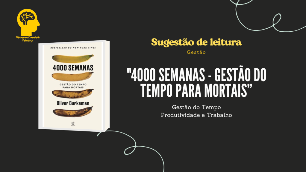“4000 Semanas – Gestão do Tempo para Mortais” – Sugestão de&nbsp;leitura